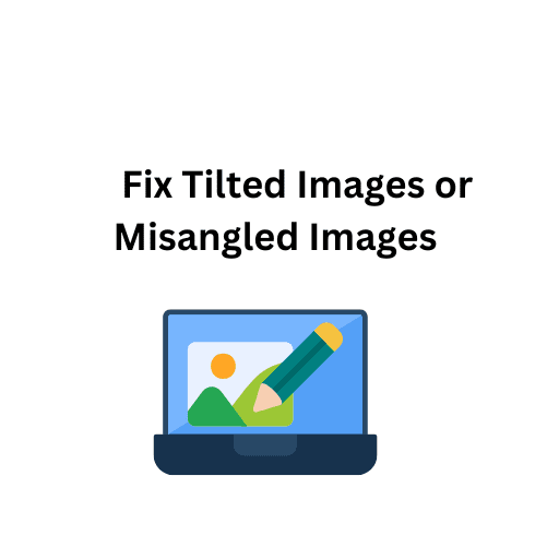 13. Fix Tilted Images or Misangled Images